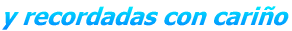 y recordadas con cario
